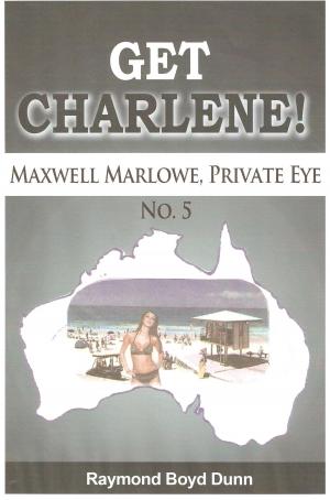 Book cover of Maxwell Marlowe, Private Eye...Get Charlene!