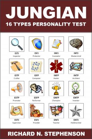 Cover of the book Jungian 16 Types Personality Test: Find Your 4 Letter Archetype to Guide Your Work, Relationships, & Success by Richard N. Stephenson