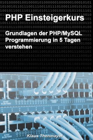 Cover of the book PHP Einsteigerkurs: Grundlagen der PHP/MySQL Programmierung in 5 Tagen verstehen by Gaelle Kermen
