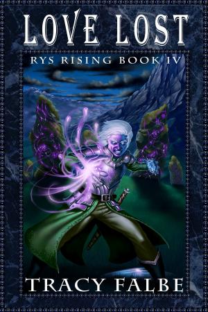 Cover of the book Love Lost: Rys Rising Book IV by Tracy Falbe