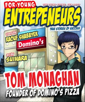 Cover of the book For Young Entrepreneurs, Story of Tom Monaghan Founder of Domino’s Pizza by Amanda Michaels