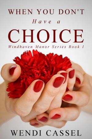 Book cover of When You Don't Have a Choice (Windhaven Manor Series #1)