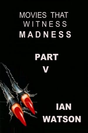 Book cover of Movies That Witness Madness Part V