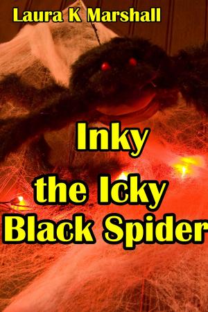 Cover of the book Inky, the Icky Black Spider by Laura K Marshall