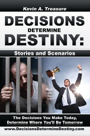 Cover of the book Decisions Determine Destiny: Stories & Scenarios by Monique Wightman