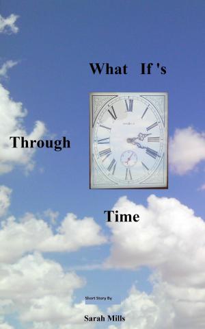 Cover of the book What If's Through Time by Radha Mulder