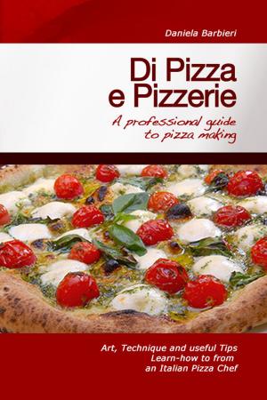 Book cover of Di Pizza e Pizzerie: A Professional Guide to Pizza Making