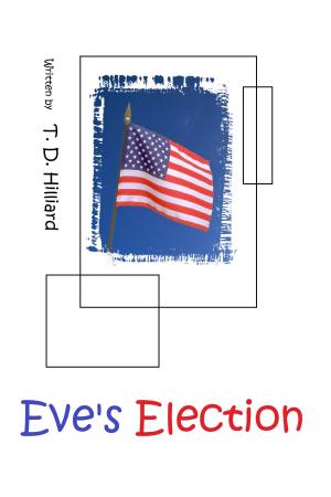 Cover of the book Eve's Election by T. D. Hilliard