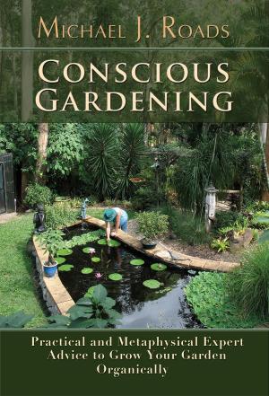 Book cover of Conscious Gardening: Practical and Metaphysical Expert Advice to Grow Your Garden Organically