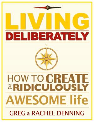Cover of Living Deliberately: How to Create a Ridiculously Awesome Life
