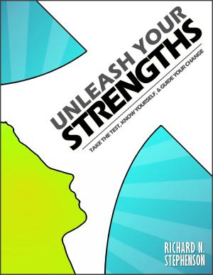 Book cover of Unleash Your Strengths: Take the Test, Know Yourself, & Guide Your Change