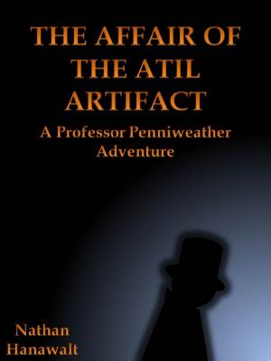 Book cover of The Affair of the Atil Artifact: A Professor Penniweather Adventure