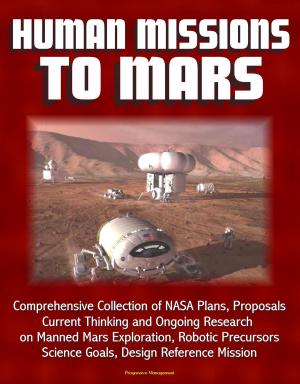 Cover of Human Missions to Mars: Comprehensive Collection of NASA Plans, Proposals, Current Thinking and Ongoing Research on Manned Mars Exploration, Robotic Precursors, Science Goals, Design Reference Mission