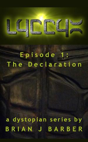 Cover of the book LYCCYX Episode 1: The Declaration by James C. Glass, Leona Ahles, C. M. Daniels, Antonia Overstreet, Jay Dearien, William Engels, Zoe Lavander, Bianca Wemhoff, Guy Worthey, Mark Rounds, Sonya Bramwell, Terri Picone