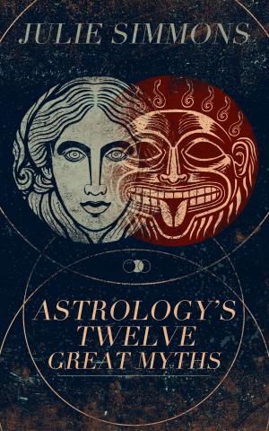 Cover of the book Astrology's Twelve Great Myths: The Twisted Archetypes of a Dominator Culture by Dr Pam Spurr