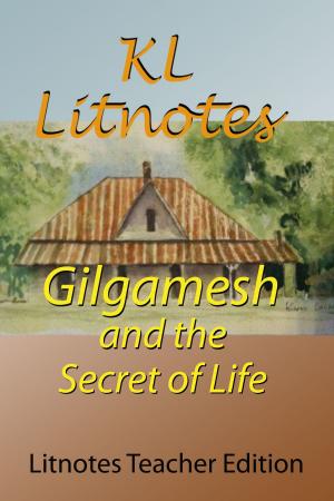 Cover of the book Gilgamesh and the Secret of Life Litnotes Teacher Edition by John VanDenEykel