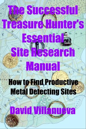 Cover of The Successful Treasure Hunter's Essential Site Research Manual: How to Find Productive Metal Detecting Sites