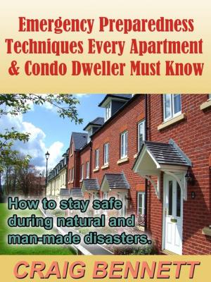 Cover of the book Emergency Preparedness Techniques Every Apartment & Condo Dweller Must Know by Leigh Tate