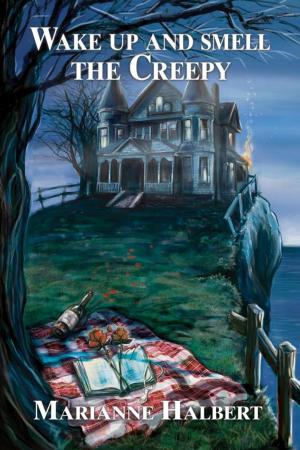 Cover of the book Wake Up and Smell the Creepy by Annette Siketa