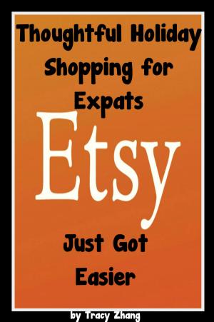 Cover of the book Thoughtful Holiday Shopping for Expats Just Got Easier by Tracy Zhang