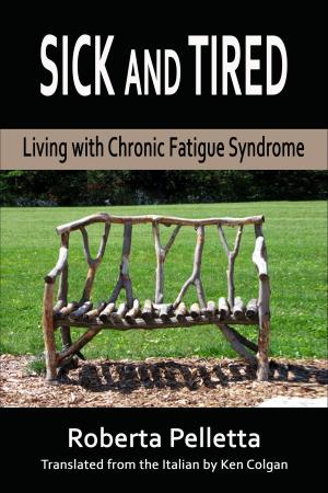 Cover of Sick and tired. Living with Chronic Fatigue Syndrome