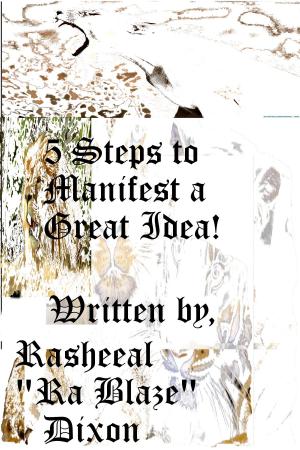 Cover of the book 5 Steps To Manifest A Great Idea! by Rebekah Harkness