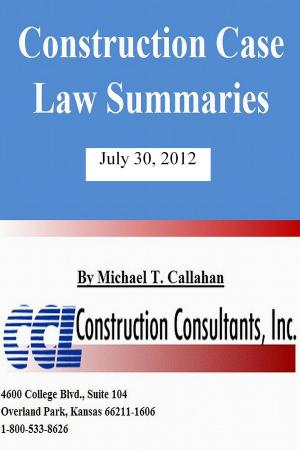 Cover of the book Construction Case Law Summaries: July 30, 2012 by CCL Construction Consultants, Inc.