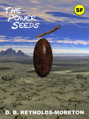 Cover of the book The Power Seeds by David.  B. Reynolds-Moreton