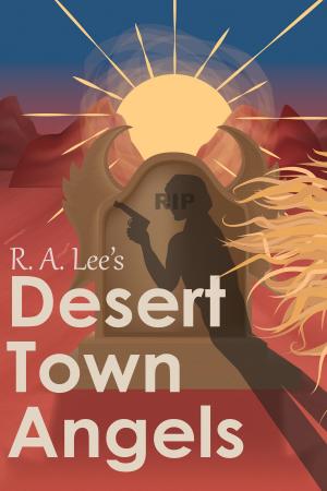 Cover of Desert Town Angels PART ONE “The Last Will and Testament of Howard Thornbon”