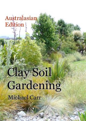 Book cover of Clay Soil Gardening: Australasian Edition