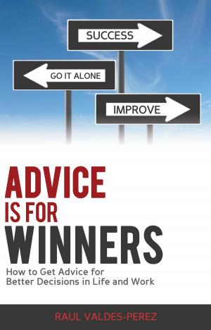 Book cover of Advice is for Winners: How to Get Advice for Better Decisions in Life and Work