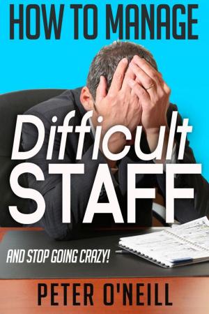 Book cover of How to Manage Difficult Staff (and stop going crazy)