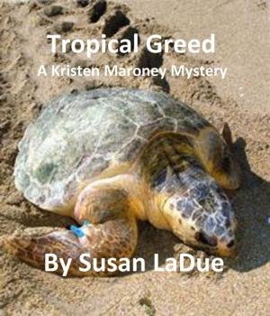 Cover of Tropial Greed: A Kristen Maroney Mystery