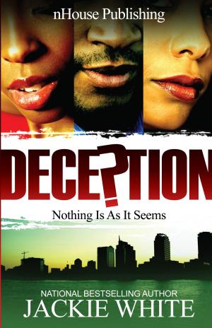 Cover of the book Deception: Nothing Is As It Seems by Holly Elizabeth