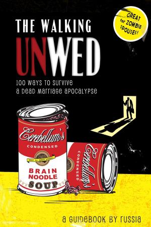 Cover of the book The Walking Unwed: 100 Ways to Survive a Dead Marriage Apocalypse by Jill Gurr