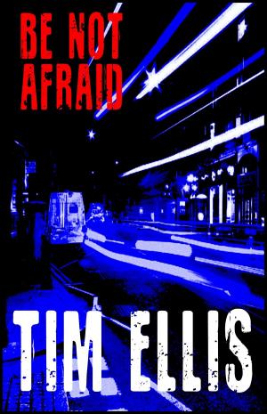 Cover of the book Be Not Afraid (P&R8) by Tim Ellis