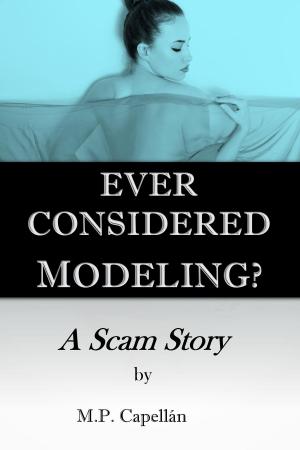 Cover of the book Ever Considered Modeling? A Scam Story by Ken Horsfall