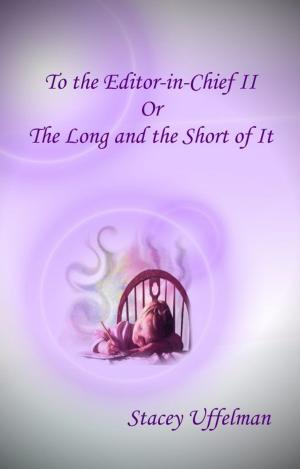 Cover of the book To the Editor in Chief II: or, the Long and the Short of It by Carol Robinson Baker