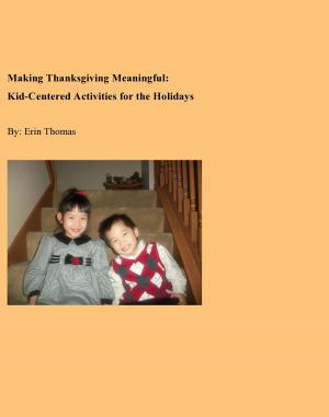 Cover of the book Making Thanksgiving Meaningful: Kid-Centered Activities for the Holidays by Ronald Jacobson