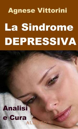 Cover of the book La Sindrome Depressiva: Analisi e cura by Robert Kent