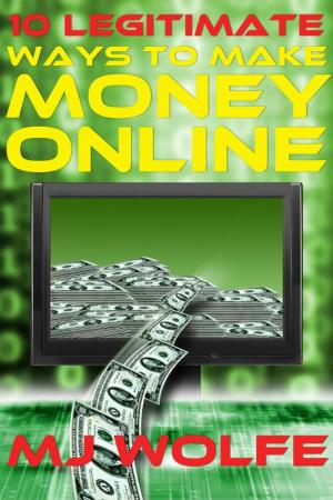Book cover of 10 LEGITIMATE Ways to Make Money Online