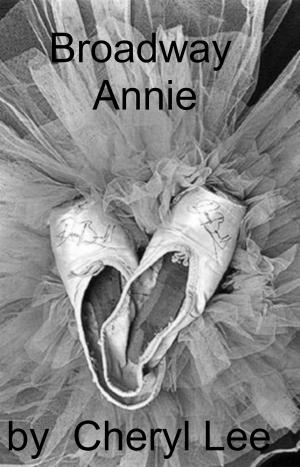 Cover of the book Broadway Annie by Cheryl Lee