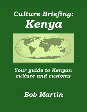 Book cover of Culture Briefing: Kenya - Your Guide To The Culture And Customs Of The Kenyan People