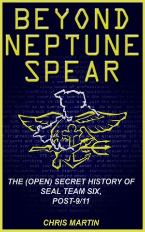 Book cover of Beyond Neptune Spear: The (Open) Secret History of SEAL Team Six, Post-9/11