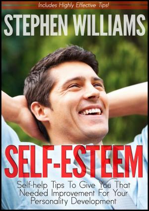 Cover of the book Self Esteem: Self-help Tips To Give You That Needed Improvement For Your Personality Development by Judith Quin