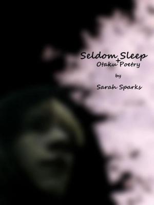 Cover of the book Seldom Sleep + Otaku Poetry by Olga Rodionova