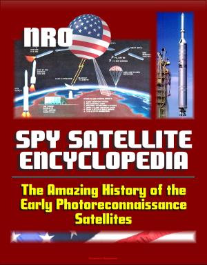 Cover of the book Spy Satellite Encyclopedia: The Amazing History of the Early Photoreconnaissance Satellites by Progressive Management