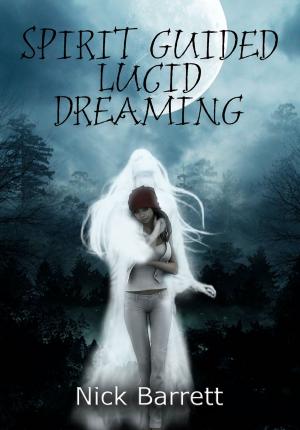 Cover of the book Spirit Guided Lucid Dreaming by Marco Vincenzo E Veronica Fòmia