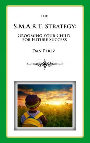 Cover of the book The S.M.A.R.T. Strategy: Grooming Your Child for Future Success by 洪蘭