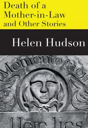 Cover of the book The Death of a Mother-in-Law and Other Stories by Helen Hudson